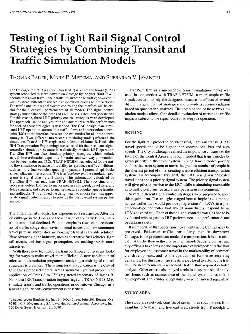TRANSPORTATION RESEARCH RECORD 1494 155 Testing of Light Rail Signal Control Strategies by Combining Transit and Traffic Simulation Models THOMAS BAUER, MARK P. MEDEMA, AND 5UBBARAO V.