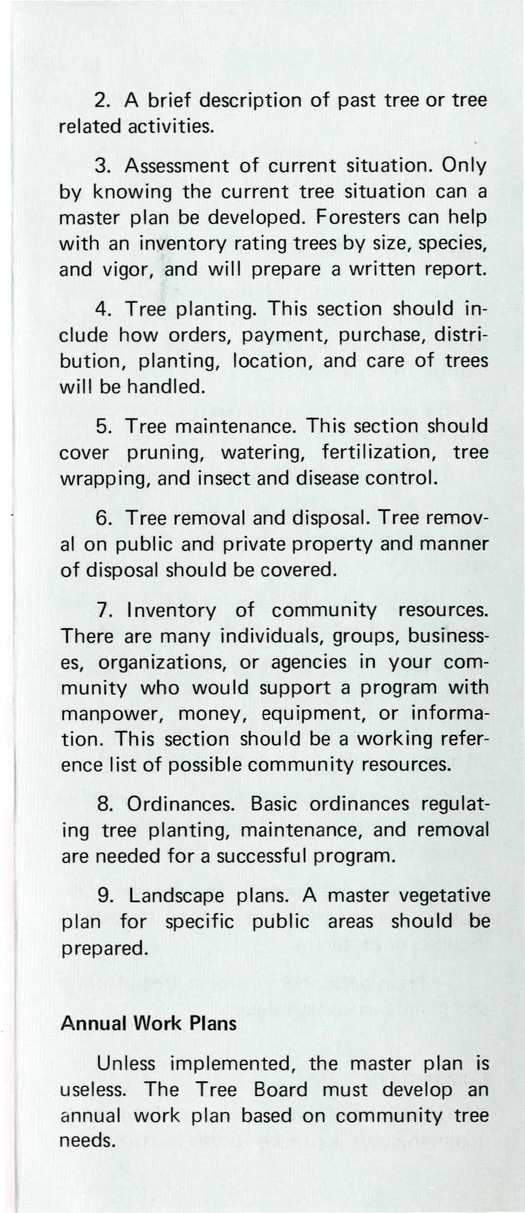 2. A brief description of past tree or tree related activities. 3. Assessment of current situation. Only by knowing the current tree situation can a master plan be developed.