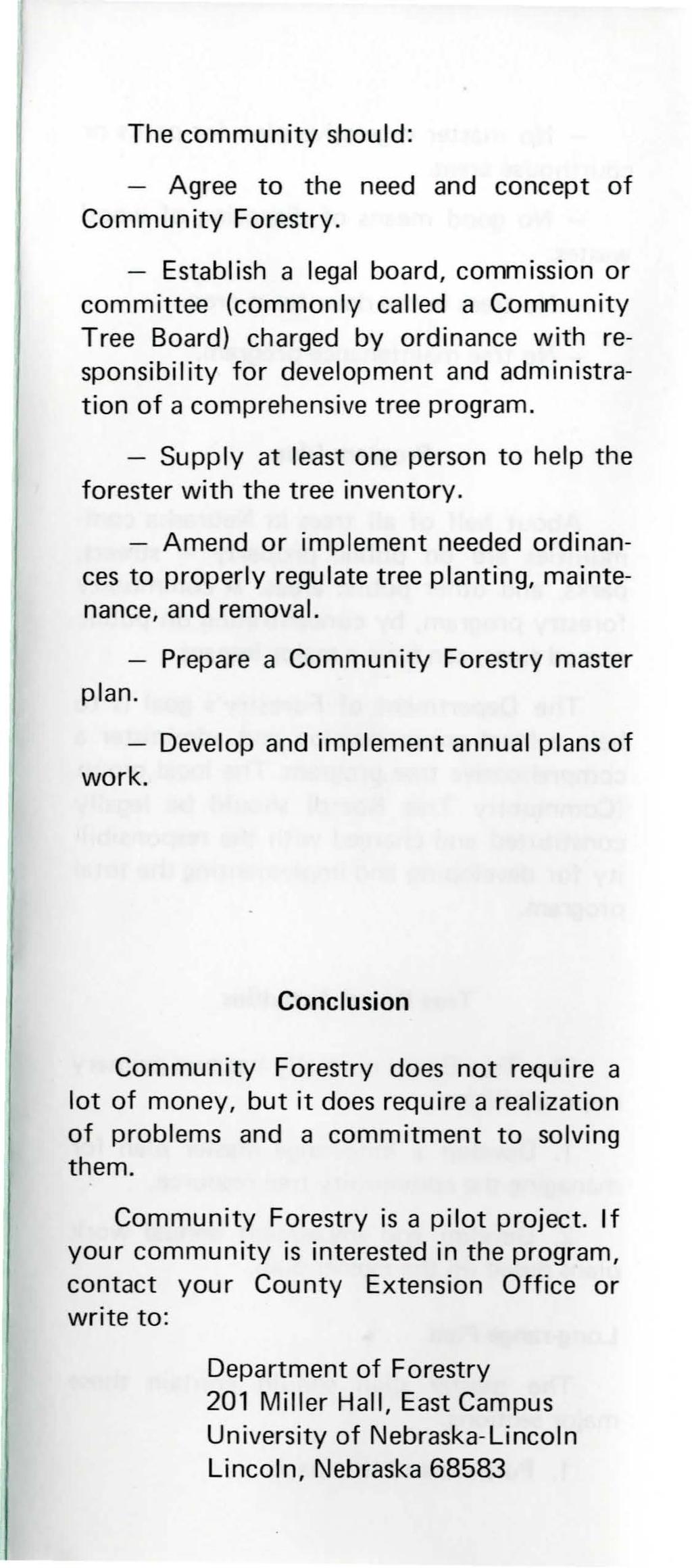 The community should: - Agree to the need and concept of Community Forestry.