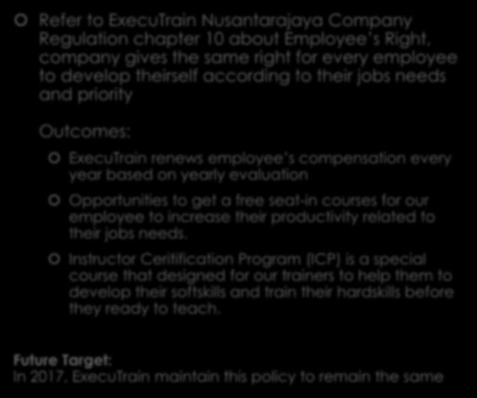WORKING CONDITION Refer to ExecuTrain Nusantarajaya Company Regulation chapter 10 about Employee s Right, company gives the same right for every employee to develop theirself according to their jobs
