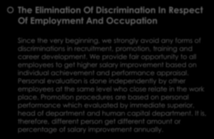 LABOR The Elimination Of Discrimination In Respect Of Employment And Occupation Since the very beginning, we strongly avoid any forms of discriminations in recruitment, promotion, training and career