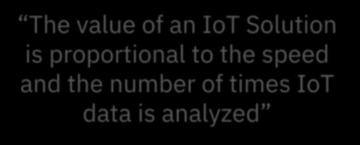 ) IoT Gateways The value of an IoT Solution is proportional to the