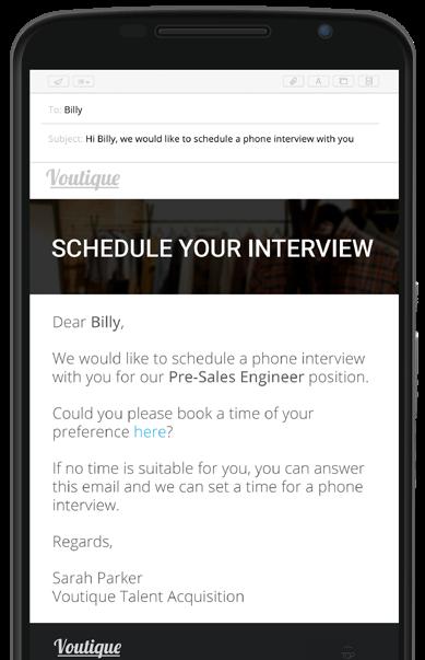 Send Google Calendar and Outlook-compatible interview invitations, and let candidates choose their most convenient time in a customized,