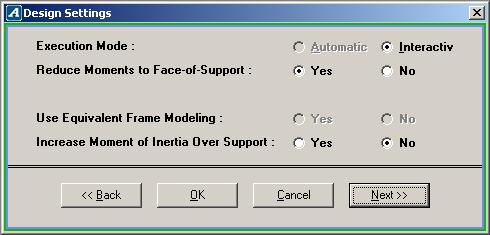 ii. Design Settings (Fig.1.1-2) This screen is used to select various calculation and design settings. First, select the Execution Mode as Interactive.