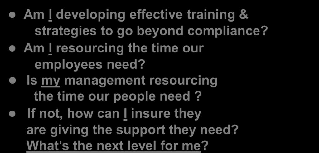 TO MOVE BEYOND COMPLIANCE, WHERE DO WE START? DO WE START WITH MANAGEMENT? DO WE START WITH LINE/LABOR? DETERMINE VISION, VALUES & BELIEFS! TRUE COMMITMENTS OF BOTH! IT STARTS WITH ME!