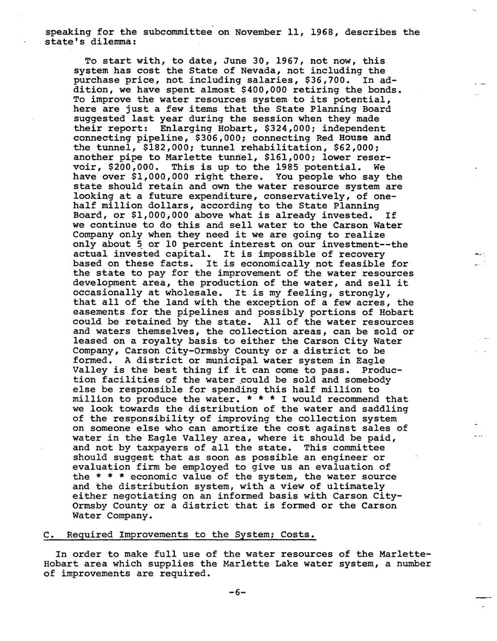 speaking for the subcommittee on November 11, 1968, describes the state's dilemma: To start with, to date, June 30, 1967, not now, this system has cost the State of Nevada, not including the purchase