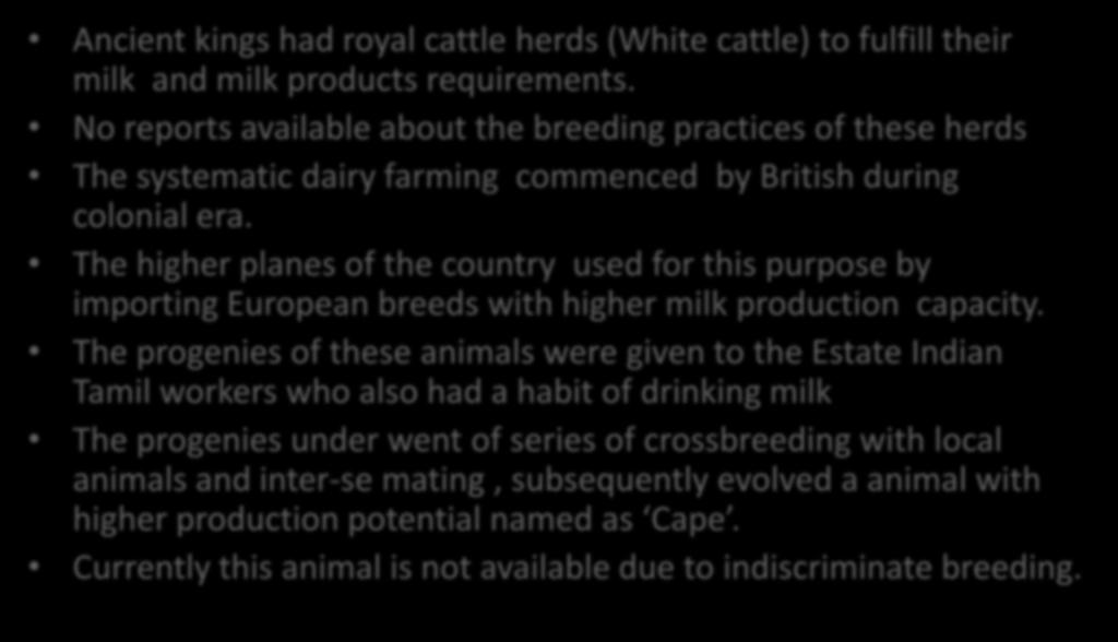 History of Animal Breeding in Sri Lanka Ancient kings had royal cattle herds (White cattle) to fulfill their milk and milk products requirements.