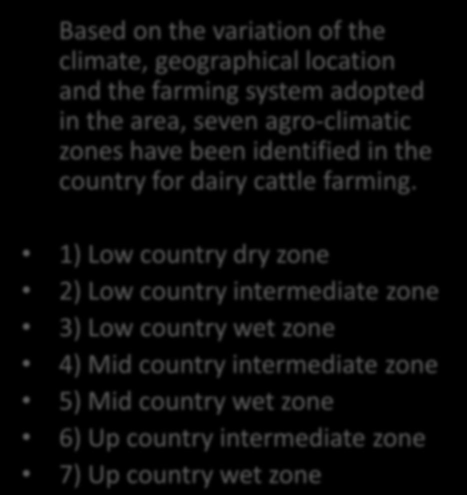 7 Agro-ecological Zones Based on the variation of the climate, geographical location and the farming