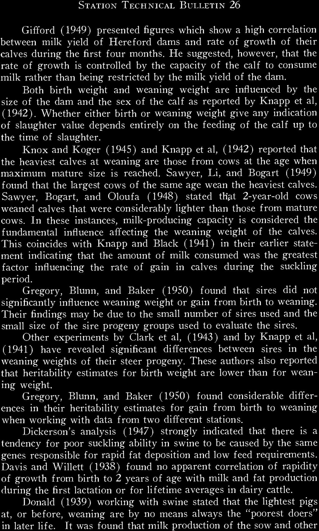 Both birth weight and weaning weight are influenced by the size of the dam and the sex of the calf as reported by Knapp et al, (1942).