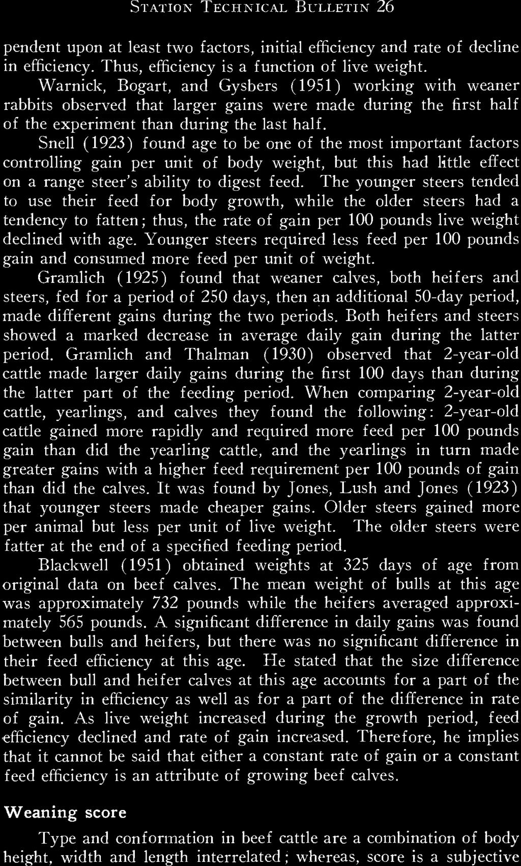 Snell (1923) found age to be one of the most important factors controlling gain per unit of body weight, but this had little effect on a range steer's ability to digest feed.