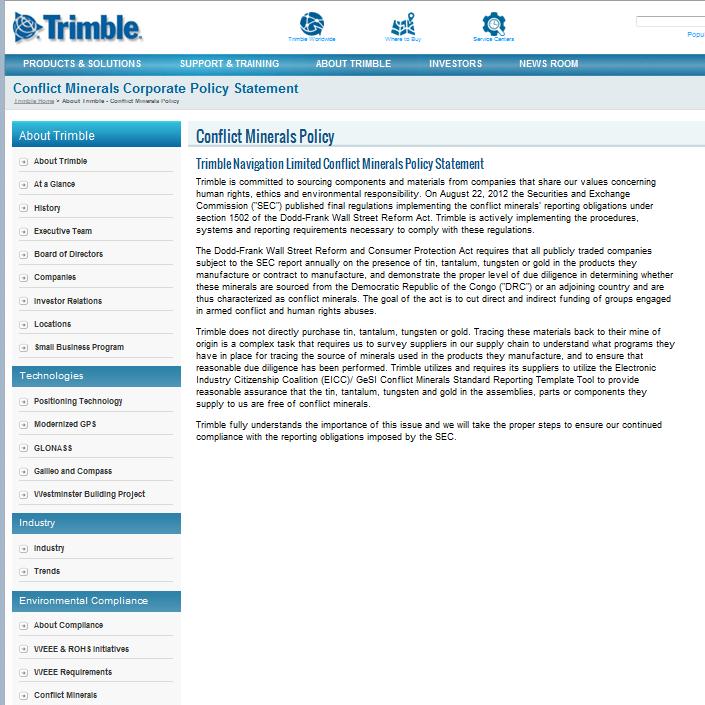 Trimble s Corporate Policy Trimble s Conflict Minerals Policy is to avoid the usage of conflict minerals mined in the DRC and adjoining