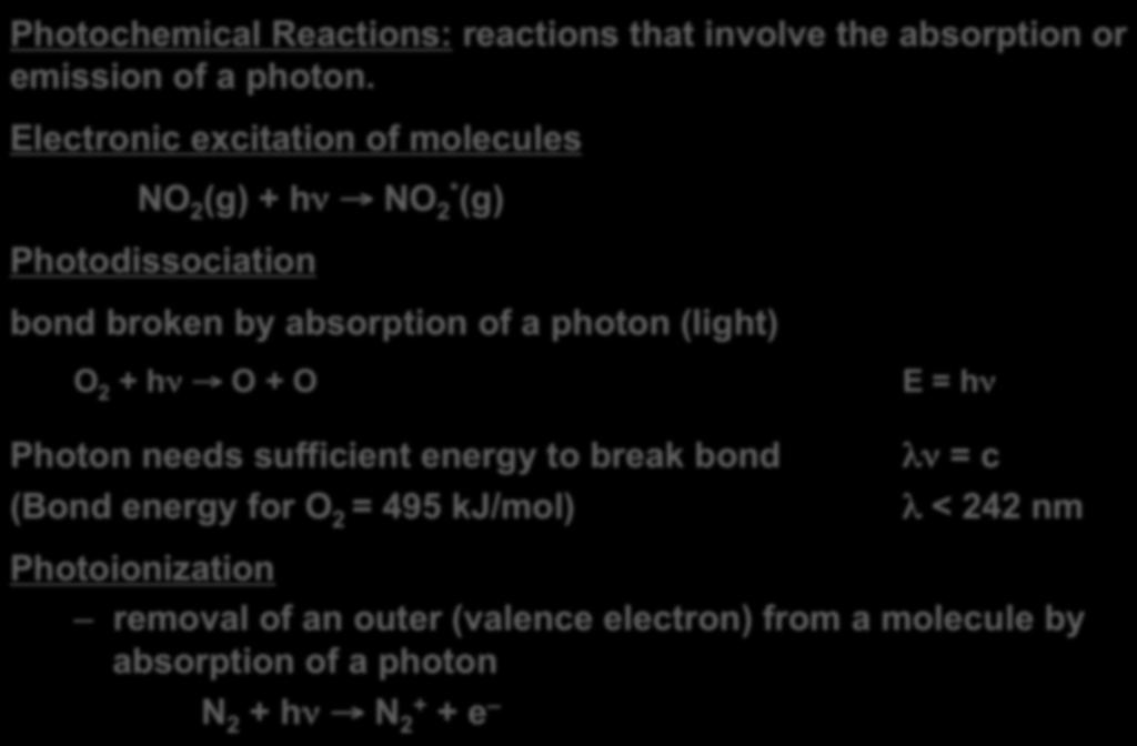 An introduction to reactions in the atmosphere Photochemical Reactions: reactions that involve the absorption or emission of a photon.