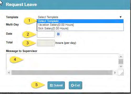 How to Submit Leave Request 1. Click on Request Leave. 1. Select Vacation or Sick Template. 2. Enter date(s). 3. Enter total number of hours requested. Hours requested may not exceed accrual. 4.