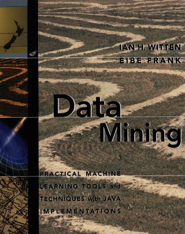 Data Mining Algorithms From Amazon.com Data Mining: Practical Machine Learning Tools and Techniques with Java Implementations by Eibe Frank, Ian H.