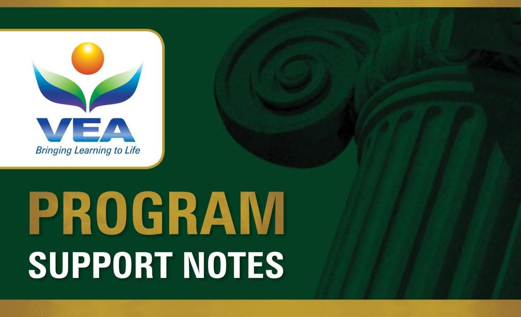 Program Support Notes by: Helen Voidis B.Eco, Dip. Ed, Cert IV Training and Assessment Produced by: VEA Pty Ltd Commissioning Editor: Sandra Frerichs B.Ed, M.Ed. You may download and print one copy of these support notes from our website for your reference.