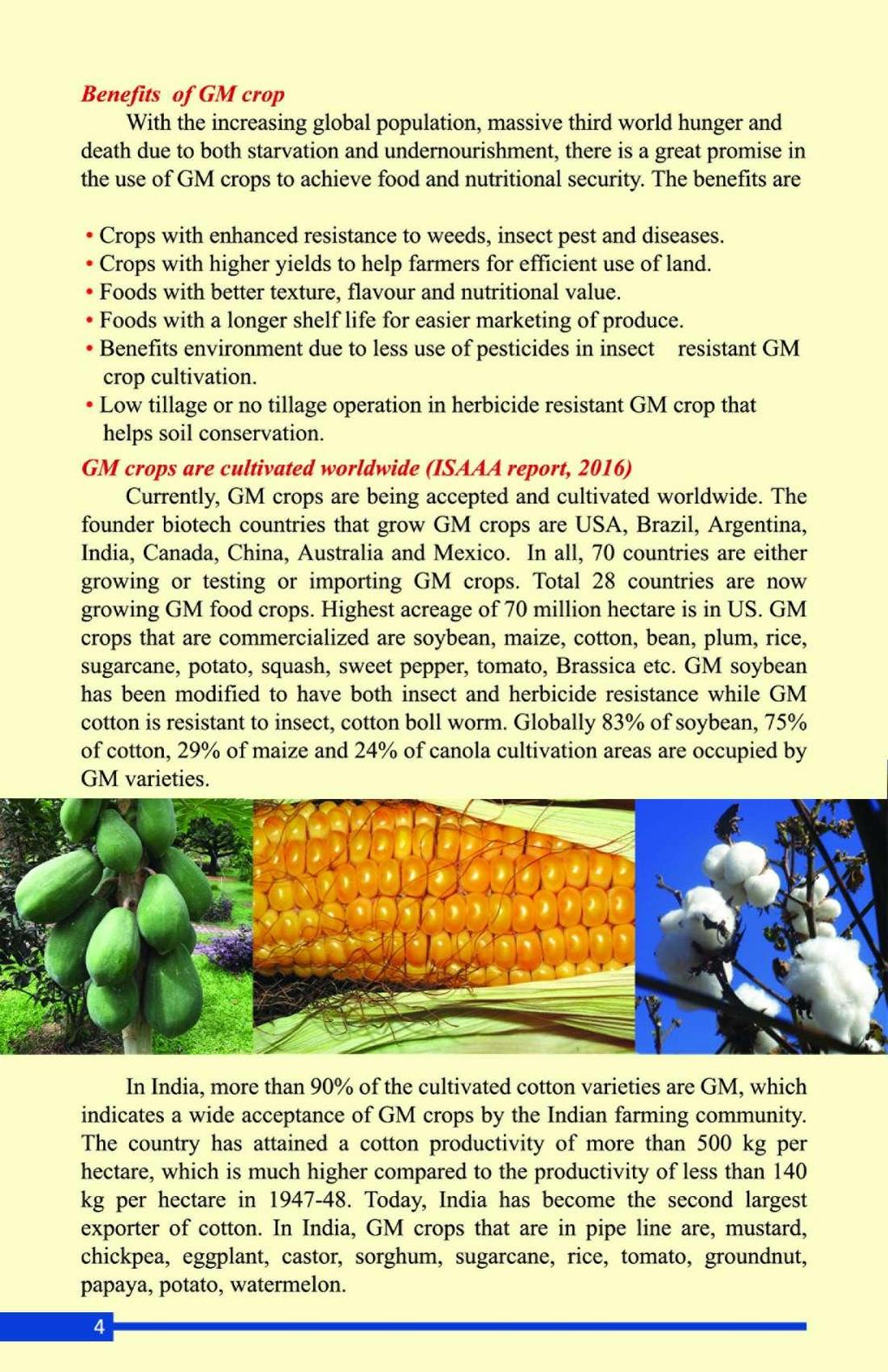 Benefits of GM crop With the increasing global population, massive third world hunger and death due to both starvation and undernourishment, there is a great promise in the use of GM crops to achieve