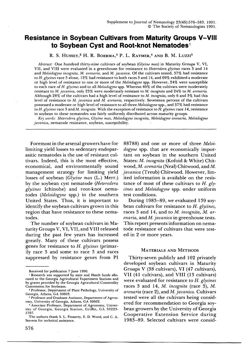 Supplement to Journal of Nematology 23(4S):576-583. 1991. The Society of Nematologists 1991. Resistance in Soybean Cultivars from Maturity Groups V-VIII to Soybean Cyst and Root-knot Nematodes 1 R. S. HUSSEY, 2 H.