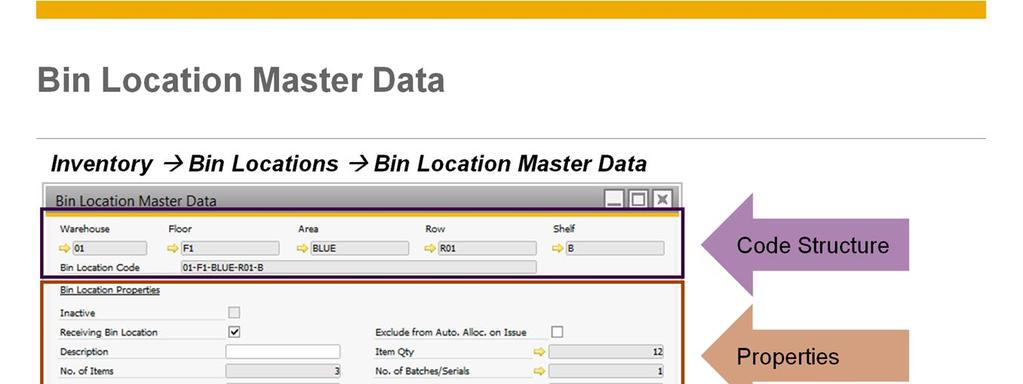 Each bin location has one Bin Location Master Data record. The new Bin Locations Master Data window is found under the Inventory Bin Locations menu entry.