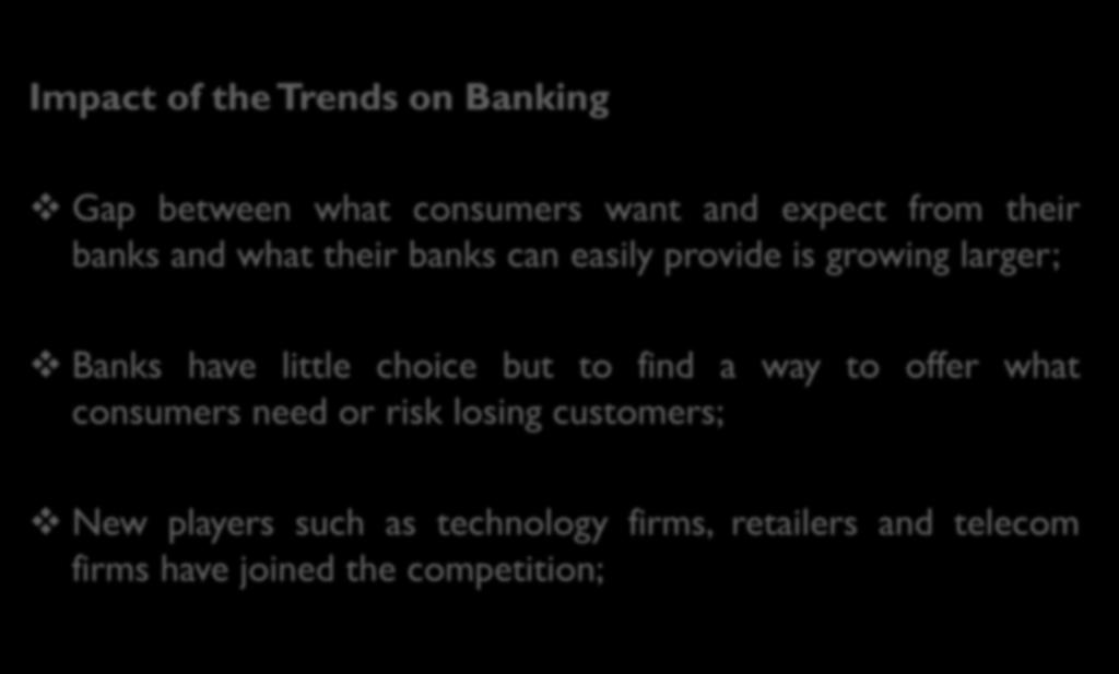Impact of the Trends on Banking Gap between what consumers want and expect from their