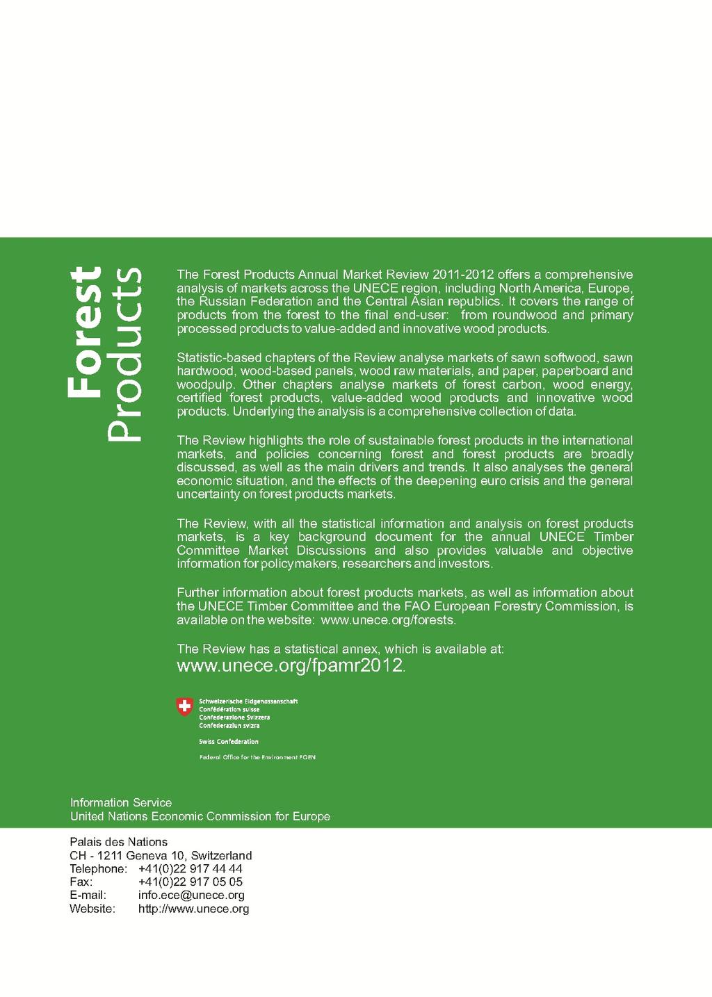 Back cover The Forest Products Annual Market Review 2011-2012 offers a comprehensive analysis of markets across the UNECE region, including North America, Europe, the Russian Federation and the