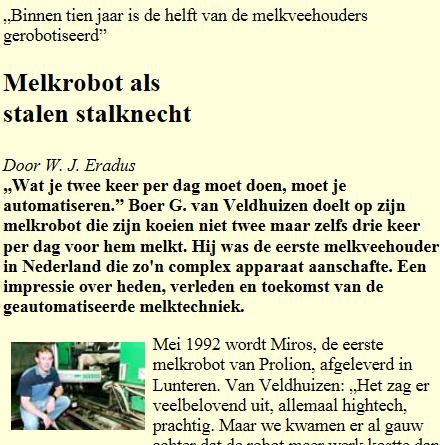 Boosted by development of automatic milking systems in 1990s 1992 first commercial farm in NL