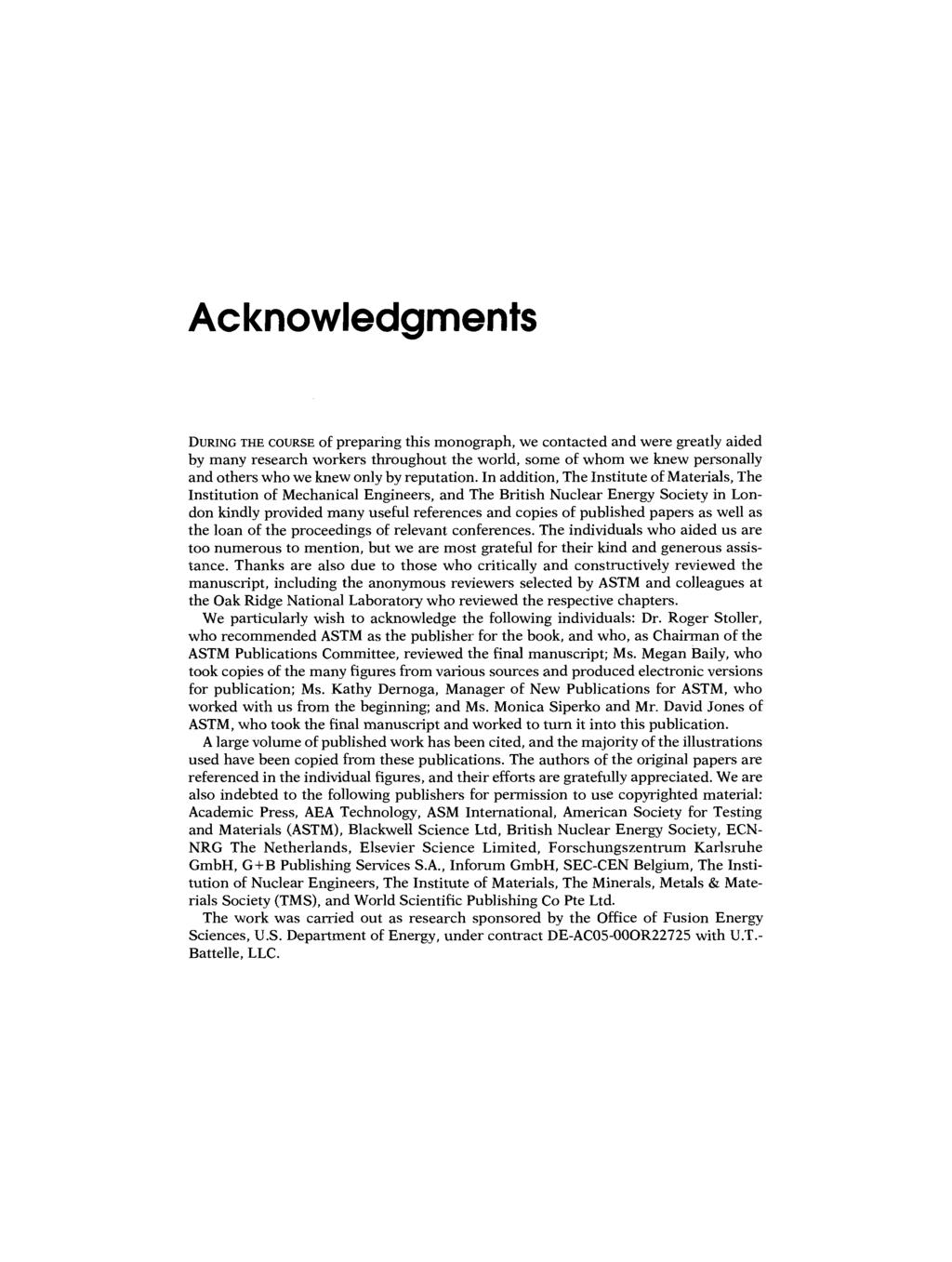 Acknowledgments DURING THE COURSE of preparing this monograph, we contacted and were greatly aided by many research workers throughout the world, some of whom we knew personally and others who we