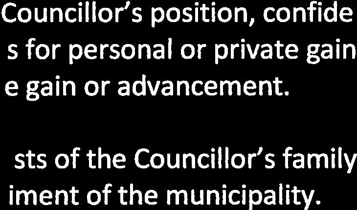 A Conflict of Interest may include advancing the interests of the Councillor s family, friends, neighbours, or business associates to the detriment of the municipality. 6.