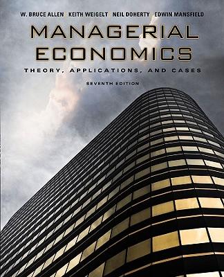 MANAGERIAL ECONOMICS: THEORY, APPLICATIONS, AND CASES W.