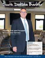 The official publication of the South Dakota Bankers Association (SDBA), South Dakota Banker is dedicated to enhancing the state s banking profession by providing useful and timely information on