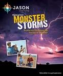 Monster Storms Students become weather forecasters, fly into the eye of a hurricane, and chase tornadoes through Tornado Alley, while exploring the use cutting-edge technology to reduce property