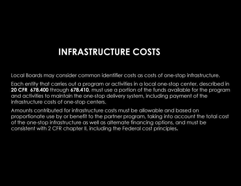INFRASTRUCTURE COSTS Local Boards may consider common identifier costs as costs of one-stop infrastructure.