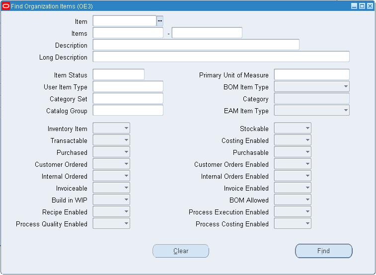 1. From the Inventory responsibility, navigate to the Organization Item window. The Find Organization Items window appears. 2. Enter Item search criteria for the OEM organization and click Find.