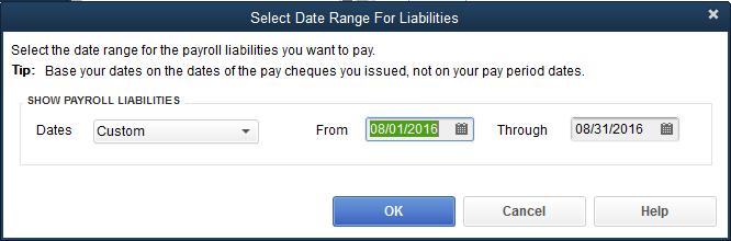 Pay Payroll Liabilities 2. In the Date Range window, enter the start and end dates of the period. Then click OK.