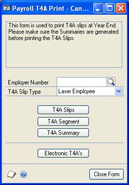 CHAPTER 37 T4A ROUTINES To print the T4A slip: 1. Open the Payroll T4A Print - Canada window.