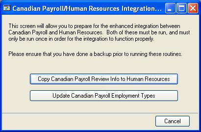 PART 7 INTEGRATION To update employee review and employment types: 1. Open the Canadian Payroll/Human Resources Integration Utilities window.