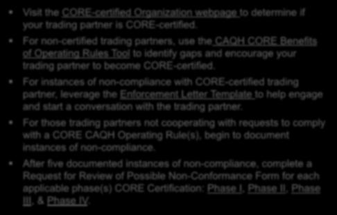 CAQH CORE Certification Enforcement Enforcement Toolkit: Engagement in the CORE Certification Enforcement Process Visit the CORE-certified Organization webpage to determine if your trading partner is