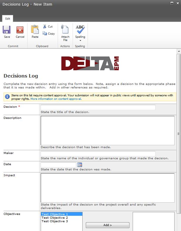 Decisions Log Data Entry View Deliverables List (Project Plan) This is probably one if not the most important tool within the Delta EPM solution.