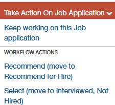 4. At the Job Application page for the selected applicant, to change the workflow state, hover over the button and make a selection from the drop-down menu. a. Selecting Recommend (move to Recommend for Hire) results in a window requesting confirmation.