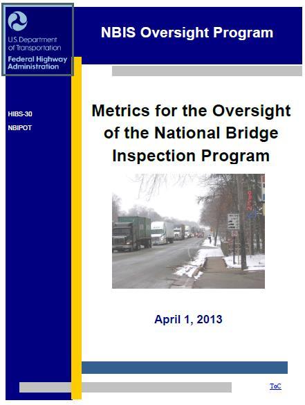 NBIS Oversight - 23 Metrics Update Standardized the NBIS oversight process based on 23 metrics in 2011 Formed an FHWA/AASHTO Task Force in 2011 charged with