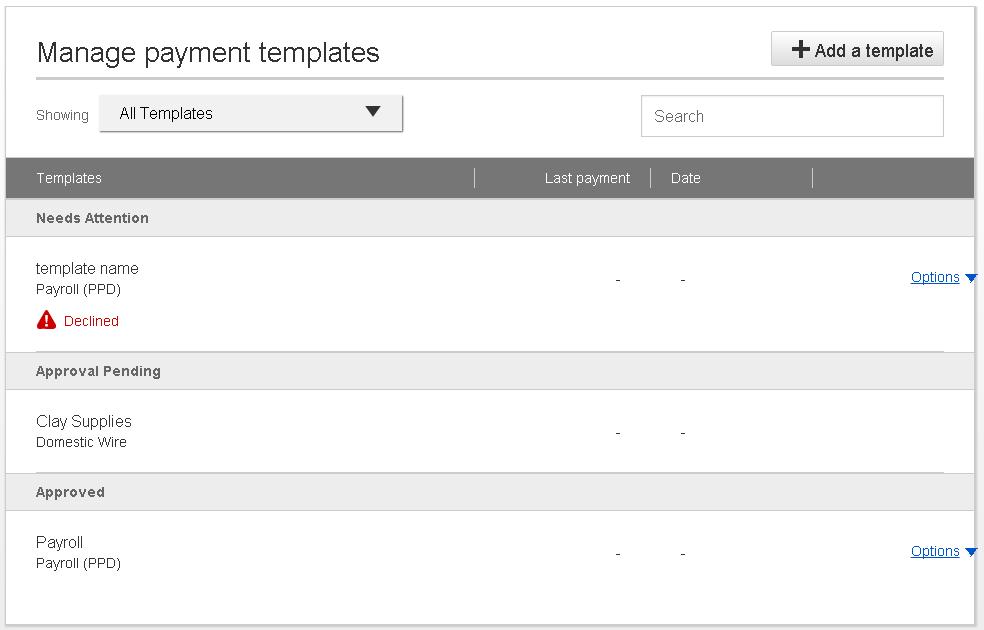 ACH Templates Manage Payment Templates screen Actions on this screen: Add a template Search for a template Edit or delete a template (except those in an Approval Pending status) Template statuses: