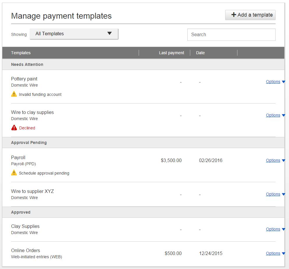 Wire Templates Manage Payment Templates screen Actions on this screen: Add a template Search for a template Edit or delete a template (except those in an Approval Pending status) Template statuses: