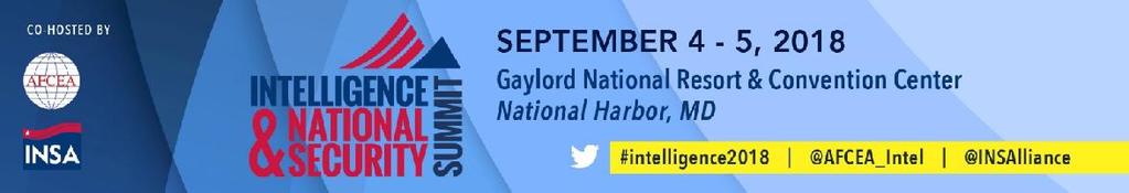 AFCEA Intelligence and INSA present the 2018 Intelligence and National Security Summit being held September 4-5, 2018 in a new location at the Gaylord Hotel & Convention Center, National Harbor, MD.