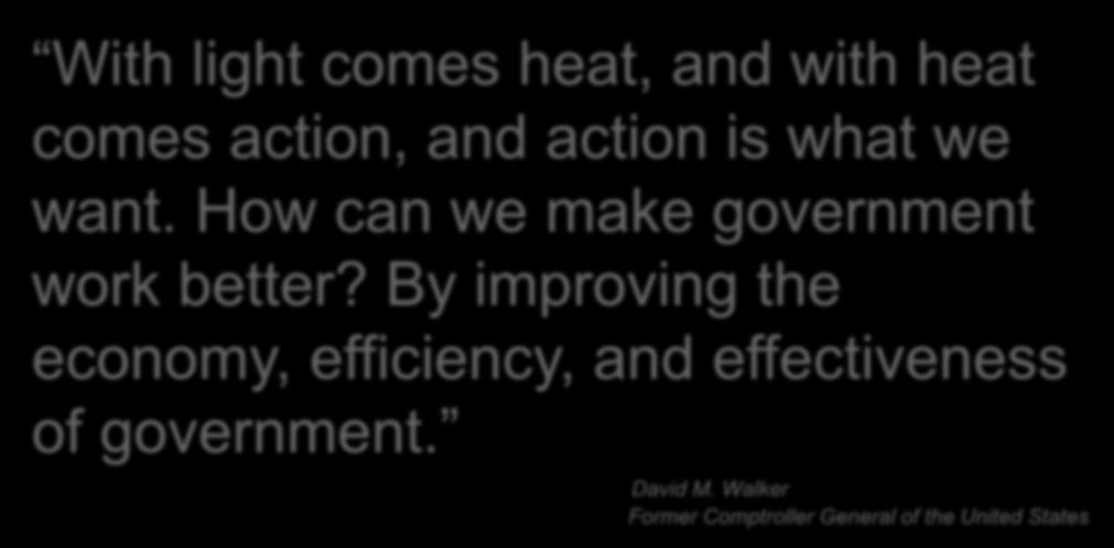 Parting Thought! With light comes heat, and with heat comes action, and action is what we want. How can we make government work better?