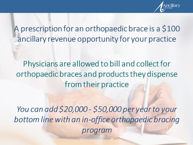 Quick Start Materials Ancillary Revenue Opportunities in Orthopaedic Bracing A quick and basic slide