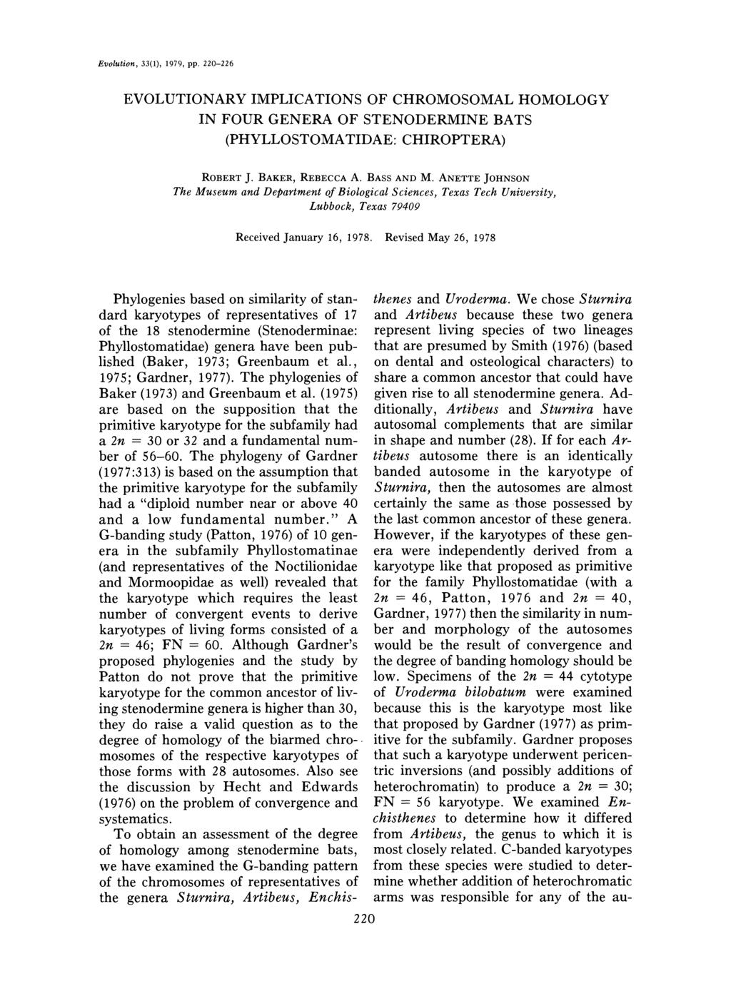 Evolution, 33(1), 1979, pp. 220-226 EVOLUTIONARY IMPLICATIONS OF CHROMOSOMAL HOMOLOGY IN FOUR GENERA OF STENODERMINE BATS (PHYLLOSTOMATIDAE: CHIROPTERA) ROBERTJ. BAKER, REBECC A. BASS AND M.
