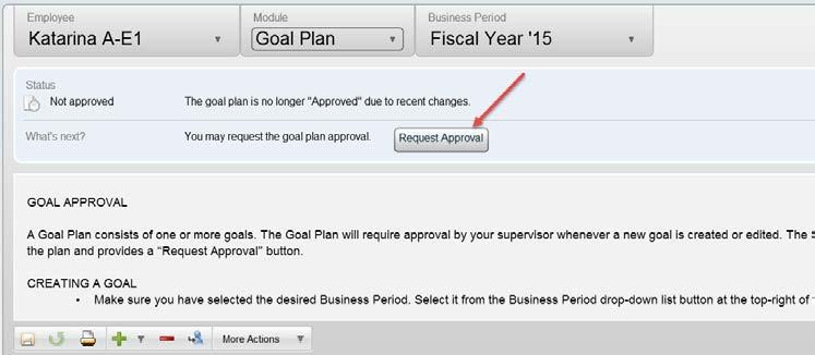 Editing a Goal 1. From the Goal page, select a goal in the Work Area. 2. The Employee Goal screen will open. Make any necessary edits. 3. If necessary, re-submit your goal plan for approval.