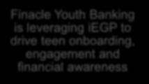 Finacle Youth Banking is leveraging iegp to drive teen