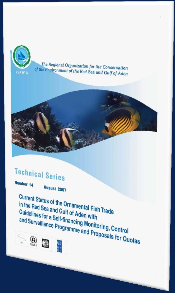 PERSGA other specific assessments/ management guidelines for: Elasmobranches in the RSGA (2002/ 2003, 2009): Catch, bycatch, trade Ornamental Fishes in the RSGA