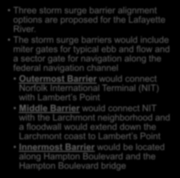 The storm surge barriers would include miter gates for typical ebb and flow and a sector gate for navigation along the federal navigation channel Outermost Barrier would