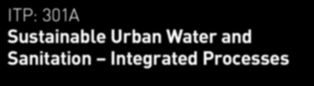 PROGRAMME ITP: 301A Sustainable Urban Water and